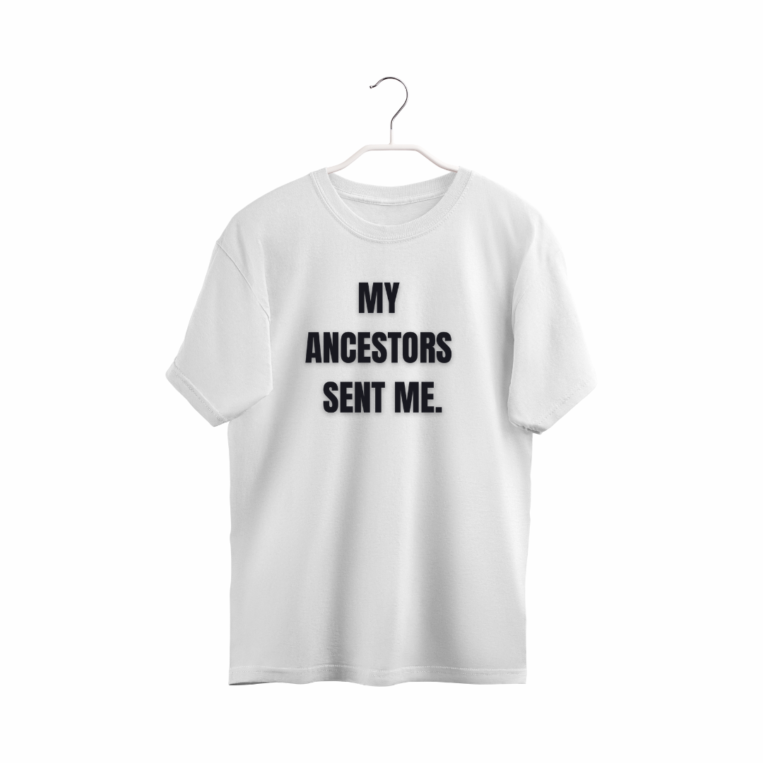 My Ancestors Sent Me. Classic Tees