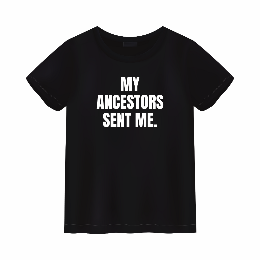 My Ancestors Sent Me. Classic Tees